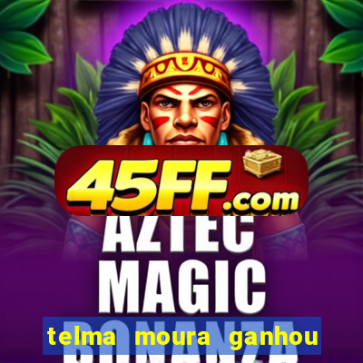 telma moura ganhou na loteria